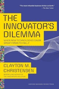 The Innovator’s Dilemma by Clayton M. Christensen